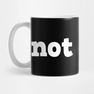 Not now Mug